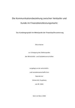 Die Kommunikationsbeziehung zwischen Verkäufer und Kunde im Finanzdienstleistungsmarkt: Das Kundengespräch im Mittelpunkt der Finanzkaufinszenierung