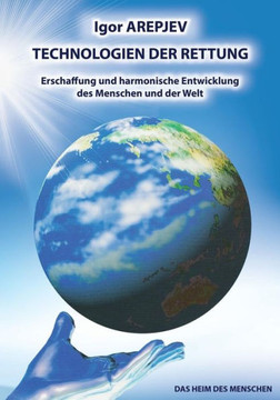 TECHNOLOGIEN DER RETTUNG - Erschaffung und harmonische Entwicklung des Menschen und der Welt (Buch5)