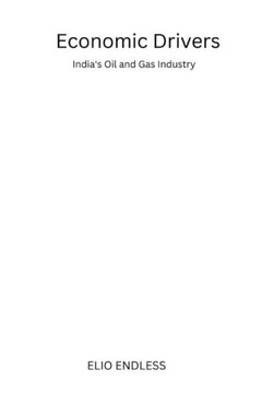 Economic Drivers: India's Oil and Gas Industry