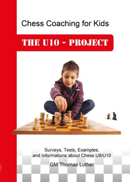 Chess Coaching for Kids: The U10 - Project