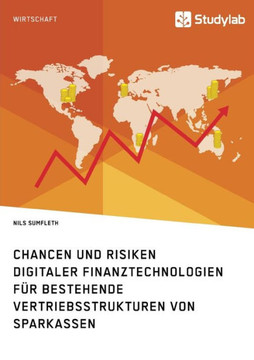 Chancen und Risiken digitaler Finanztechnologien für bestehende Vertriebsstrukturen von Sparkassen
