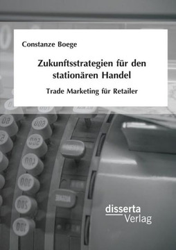 Zukunftsstrategien für den stationären Handel: Trade Marketing für Retailer