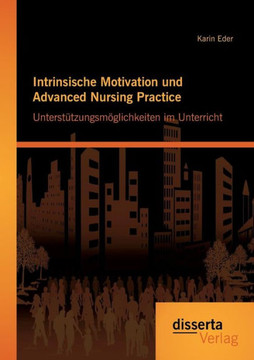 Intrinsische Motivation und Advanced Nursing Practice: Unterstützungsmöglichkeiten im Unterricht