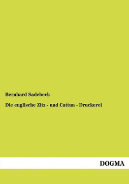 Die englische Zitz - und Cattun - Druckerei Die englische Zitz - und Cattun - Druckerei