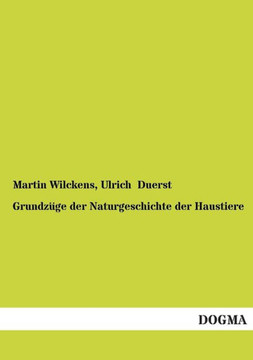 Grundzüge der Naturgeschichte der Haustiere Grundzüge der Naturgeschichte der Haustiere