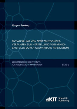 Entwicklung von Spritzgießsonderverfahren zur Herstellung von Mikrobauteilen durch galvanische Replikation