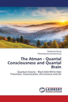 The Atman - Quantal Consciousness and Quantal Brain The Atman - Quantal Consciousness and Quantal Brain