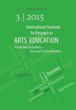 International Yearbook for Research in Arts Education 3/2015: The Wisdom of the Many - Key Issues in Arts Education