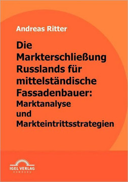 Die Markterschließung Russlands für mittelständische Fassadenbauer: Marktanalyse und Markteintrittsstrategien