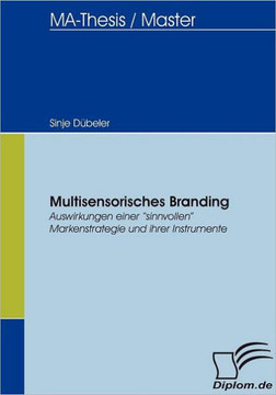 Multisensorisches Branding: Auswirkungen einer sinnvollen Markenstrategie und ihrer Instrumente