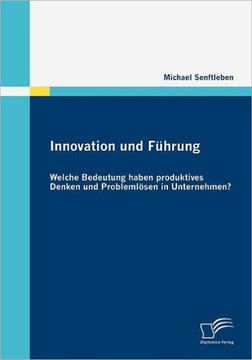 Innovation und Führung: Welche Bedeutung haben produktives Denken und Problemlösen in Unternehmen?