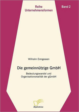 Die gemeinnützige GmbH: Bedeutungswandel und Organisationsrealität der gGmbH