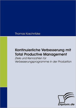 Kontinuierliche Verbesserung mit Total Productive Management: Ziele und Kennzahlen für Verbesserungsprogramme in der Produktion