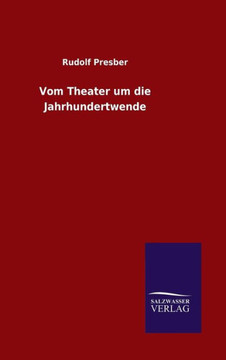 Vom Theater um die Jahrhundertwende Vom Theater um die Jahrhundertwende