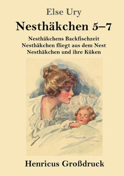Nesthäkchen Gesamtausgabe in drei Großdruckbänden (Großdruck): Zweiter Band: Nesthäkchens Backfischzeit / Nesthäkchen fliegt aus dem Nest / Nesthäkche