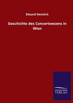 Geschichte des Concertwesens in Wien Geschichte des Concertwesens in Wien