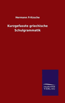 Kurzgefasste griechische Schulgrammatik