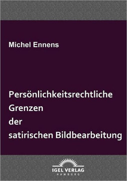 Persönlichkeitsrechtliche Grenzen der satirischen Bildbearbeitung