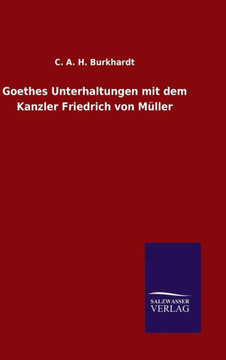 Goethes Unterhaltungen mit dem Kanzler Friedrich von Müller