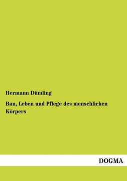Bau, Leben und Pflege des menschlichen Körpers