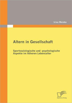 Altern in Gesellschaft: Sportsoziologische und -psychologische Aspekte im höheren Lebensalter