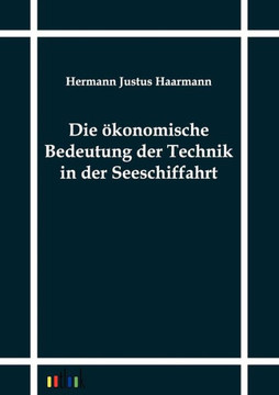Die ökonomische Bedeutung der Technik in der Seeschiffahrt Die ökonomische Bedeutung der Technik in der Seeschiffahrt