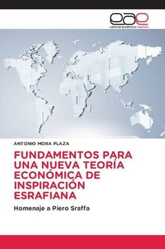 Fundamentos Para Una Nueva Teoría Económica de Inspiración Esrafiana