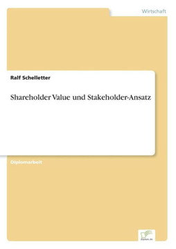 Shareholder Value und Stakeholder-Ansatz Shareholder Value und Stakeholder-Ansatz