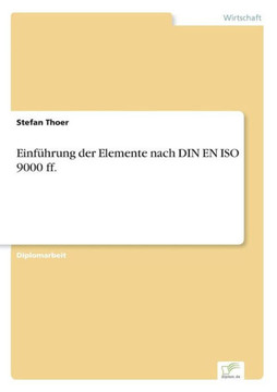 Einführung der Elemente nach DIN EN ISO 9000 ff. Einführung der Elemente nach DIN EN ISO 9000 ff.