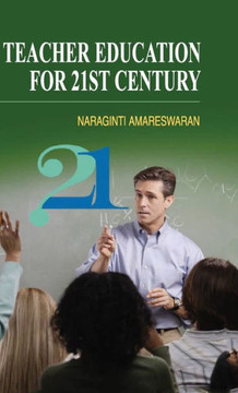 Teacher Education for 21st Century Teacher Education for 21st Century