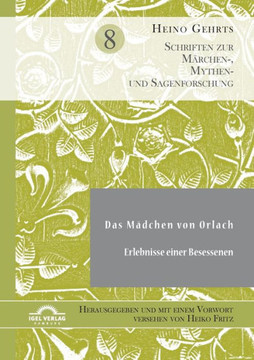 Das Mädchen von Orlach. Erlebnisse einer Besessenen: Herausgegeben und mit einem Vorwort versehen von Heiko Fritz. Schriften zur Märchen-, Mythen- und