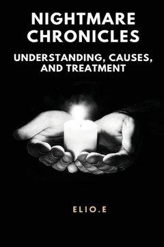 Nightmare Chronicles Understanding Causes And Treatment Nightmare Chronicles Understanding Causes And Treatment