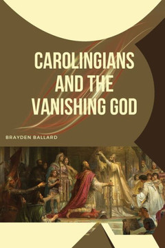 Carolingians and the Vanishing God