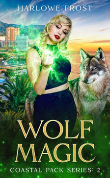 Wolf Magic: Sapphic Urban Fantasy (Coastal Wolves) Wolf Magic: Sapphic Urban Fantasy (Coastal Wolves)