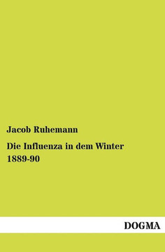 Die Influenza in dem Winter 1889-90 Die Influenza in dem Winter 1889-90