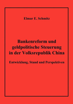 Bankenreform und geldpolitische Steuerung in der Volksrepublik China: Entwicklung, Stand und Perspektiven