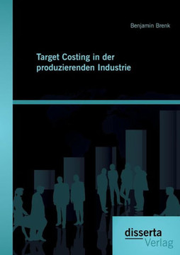 Target Costing in der produzierenden Industrie Target Costing in der produzierenden Industrie