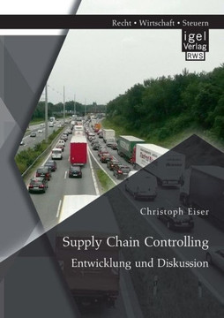 Supply Chain Controlling: Entwicklung und Diskussion Supply Chain Controlling: Entwicklung und Diskussion