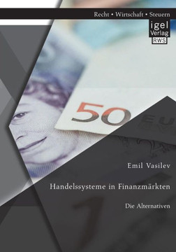 Handelssysteme in Finanzmärkten: Die Alternativen