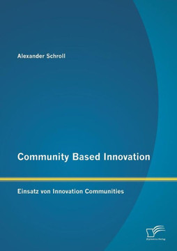 Community Based Innovation: Einsatz von Innovation Communities