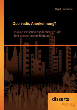 Quo vadis Anerkennung? Brücken zwischen akademischer und nicht-akademischer Bildung