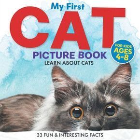 My First Cat Picture Book: Learn About Cats For Kids Ages 4-8 | 33 Fun & Interesting Facts (Two Little Ravens Animals & Nature Picture Books) My First Cat Picture Book: Learn About Cats For Kids Ages 4-8 | 33 Fun & Interesting Facts (Two Little Ravens Animals & Nature Picture Books)