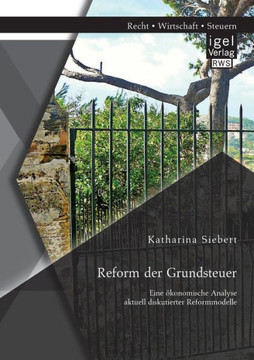Reform der Grundsteuer. Eine ökonomische Analyse aktuell diskutierter Reformmodelle