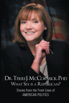 What Sex Is A Republican?: Stories From The Front Lines Of American Politics