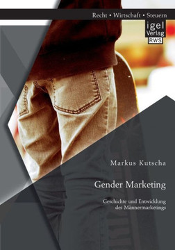 Gender Marketing: Geschichte und Entwicklung des Männermarketings