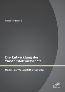 Die Entwicklung der Wasserstoffwirtschaft: Modelle zur Wasserstoffinfrastruktur