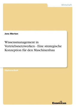 Wissensmanagement in Vertriebsnetzwerken - Eine strategische Konzeption für den Maschinenbau