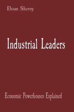 Industrial Leaders: Economic Powerhouses Explained