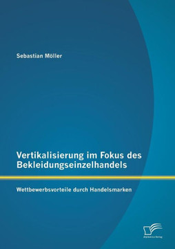 Vertikalisierung im Fokus des Bekleidungseinzelhandels: Wettbewerbsvorteile durch Handelsmarken