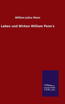 Leben und Wirken William Penn's